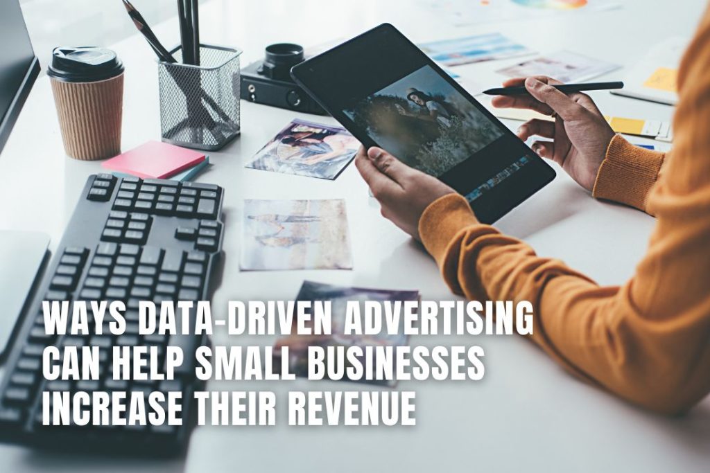 Ways Data-Driven Advertising Can Help Small Businesses Increase Their Revenue