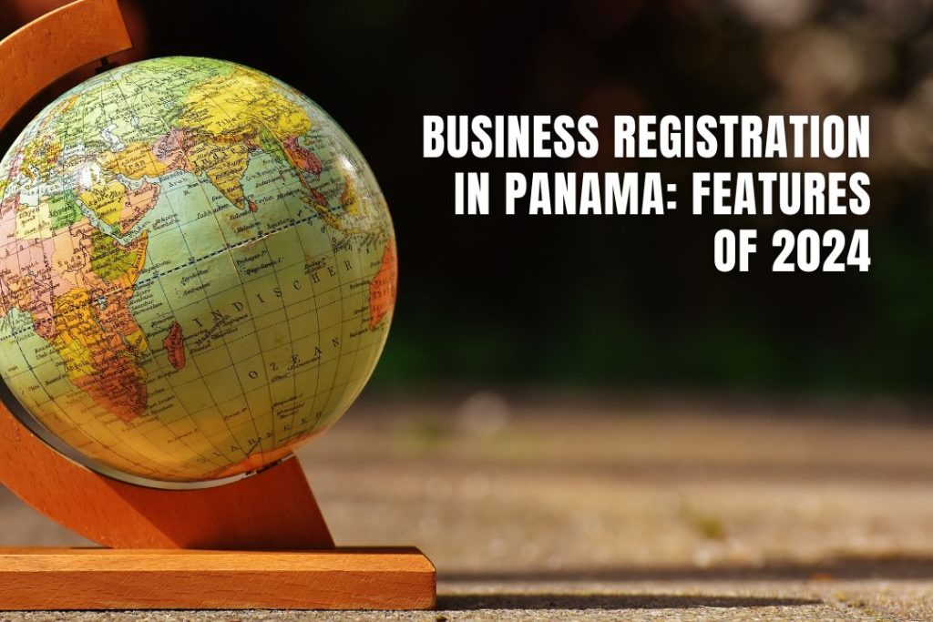 Business registration in Panama: Features of 2024