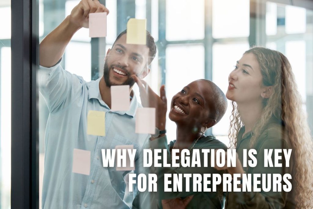 Why Delegation is Key for Entrepreneurs