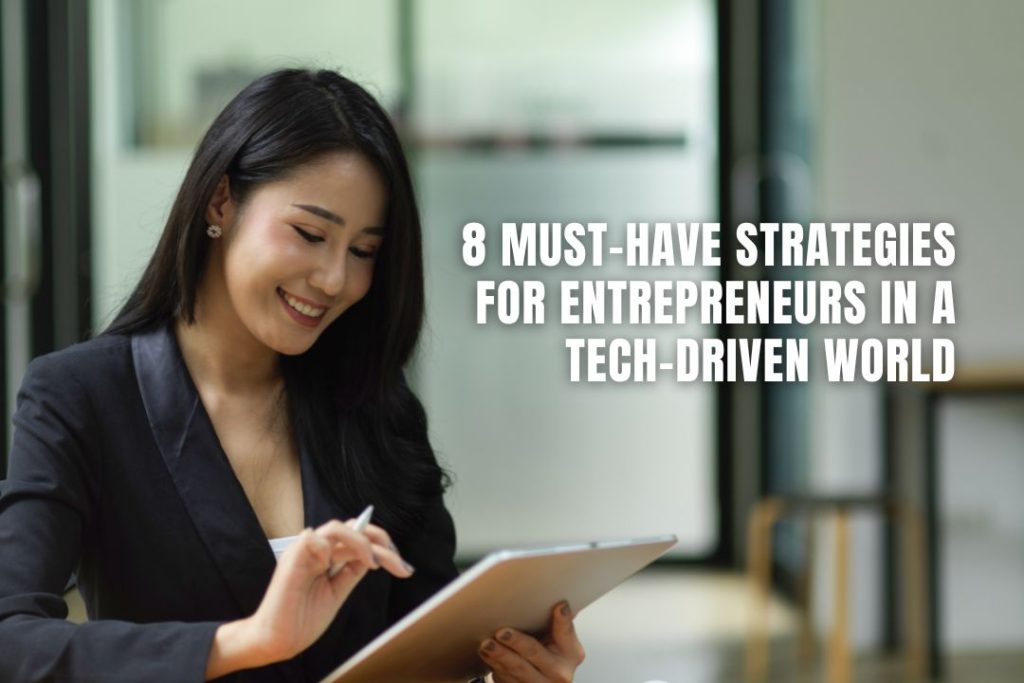 8 Must-Have Strategies for Entrepreneurs in a Tech-Driven World