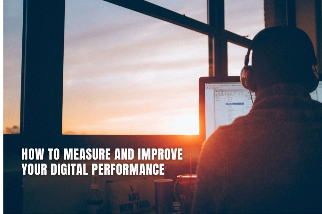 How to Measure and Improve Your Digital Performance