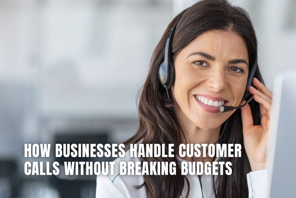 How Businesses Handle Customer Calls without Breaking Budgets