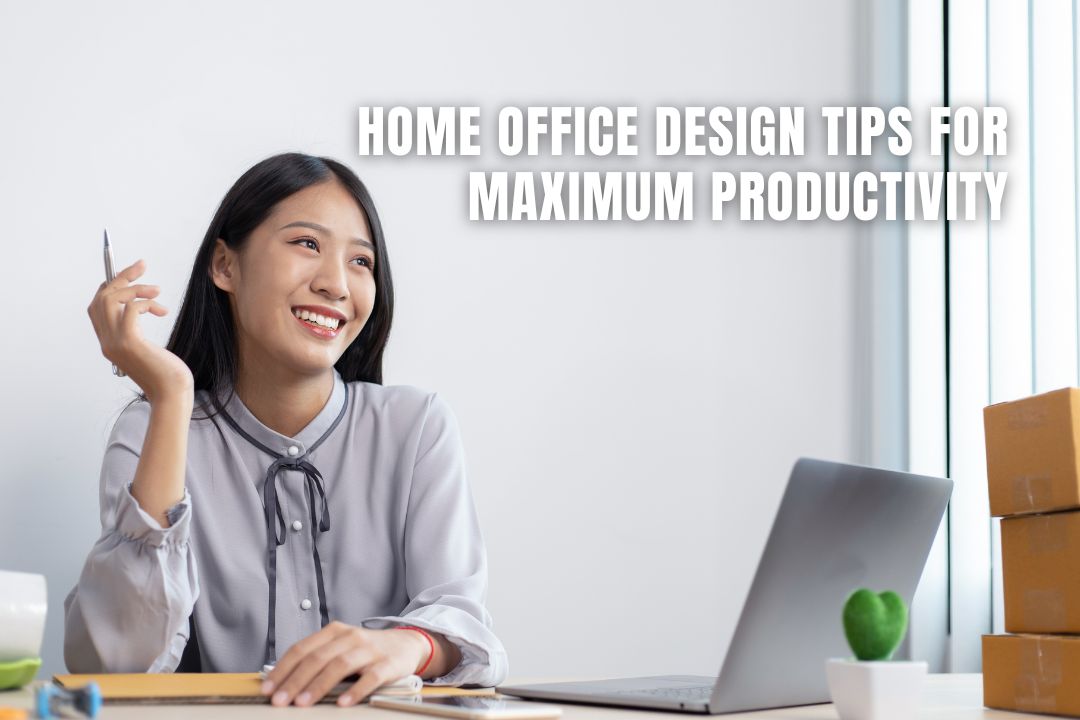 Home Office Design Tips for Maximum Productivity